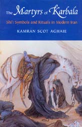 The Martyrs of Karbala: Shi'i Symbols and Rituals in Modern Iran.