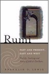 Rumi: Past and Present, East and West: The Life, Teachings and Poet...