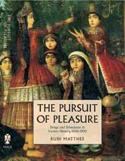 The Pursuit of Pleasure: Drugs and Stimulants in Iranian History.