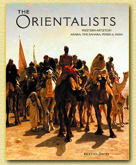 The Oriantalists: western artistsin arabia, arabia, the sahara, ...