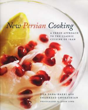 New Persian Cooking: A Fresh Approach to the Classic Cuisine of Iran