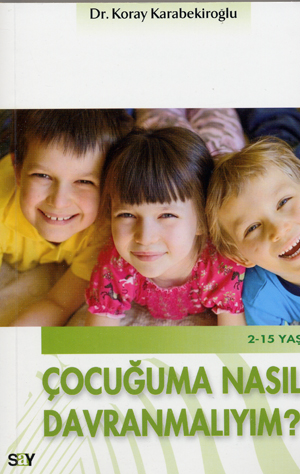 Cocuguma nasil davranmaliyim?