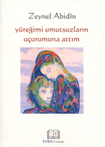 Yüreğimi umutsuzların uçurumuna attın