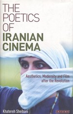 The poetics of Iranian cinema : aesthetics, modernity and film after the revolution