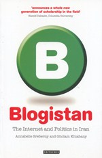 Blogistan : the Internet and politics in Iran