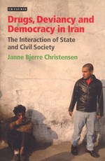 Drugs, deviancy and democracy in Iran : the interaction of state and civil society