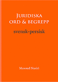 Juridiska ord & begrepp svensk-persiska= [Farhang-i vāzhah'ha-yi huqūqī] : [sū'idī-farsī]