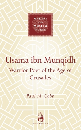 Usama ibn Munqidh, Warrior Poet of The Age of Crusades