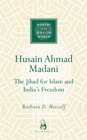 Husain Ahmad Madani, The Jihad for Islam and Indiaʼs Freedom