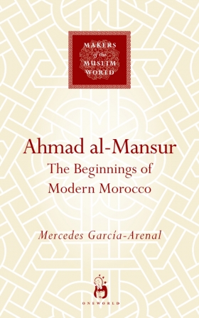Ahmad al-Mansur, The Beginnings of Modern Morocco