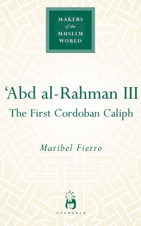 Abd Al-Rahman III, The First Cordoban Caliph