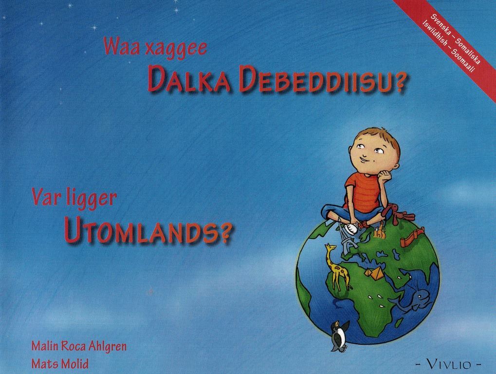 Waa xaggee Dalka Debeddiisu? (Var ligger Utomlands?): [svenska/somaliska - iswiidhish/-soomaali]