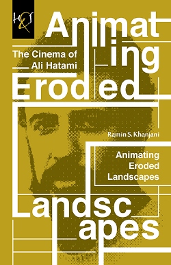 Animating Eroded, The Cinema of Ali Hatami
