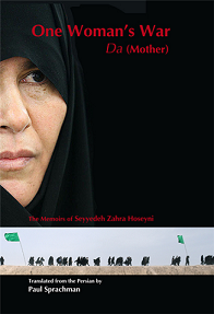 One Woman’s War: Da [Mother]. The Memoirs of Seyyedeh Zahra Hoseyni