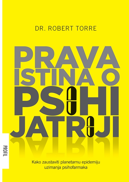 Prava istina o psihijatriji: kako zaustaviti planetarnu epidemiju uzimanja psihofarmaka
