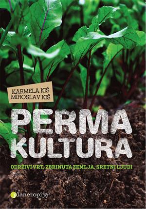 PERMAKULTURA Održivi vrt, zbrinuta zemlja, sretni ljudi