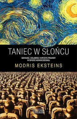 Taniec w słońcu: Geniusz, celebra i kryzys prawdy w epoce nowoczesnej