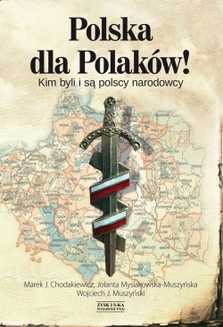 Polska dla Polaków! Kim byli i są polscy narodowcy