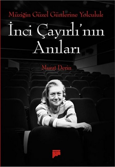 Müziğin Güzel Günlerine Yolculuk - İnci Çayırlı’nın Anıları