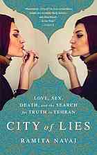 City of lies : love, sex, death, and the search for truth in tehran