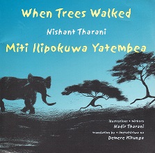 When trees walked ; Miti ilipokuwa yatembea