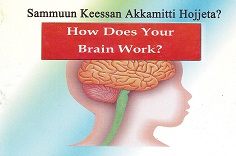 Sammuun keessan akkamitti hojjeta? How does your brain work?