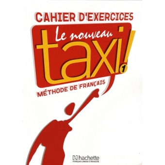 Cahier d´exercices Le nouveau taxi 1 méthode de francais