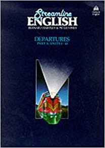 Streamiline English , Departures , part A : Units 1-40