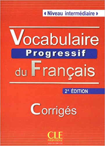 Vocabulaire Progressif du Francais , Corriges , Niveau intermédiaire