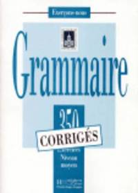 Grammaire 350 Exercices Niveau moyen , Corrigés