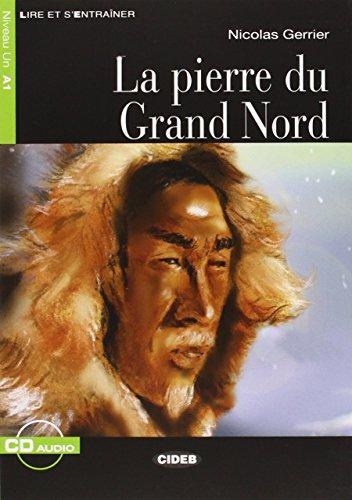 La pierre du Grand Nord , Niveau Un A1 , Lire et s'entrainer + CD