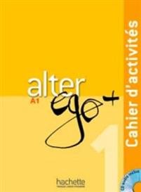alter ego + , A1 , Cahier d'activités