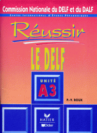 Réussir Le delf , Unité A3