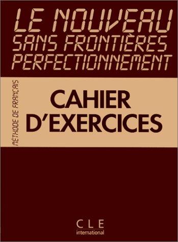 Le Nouveau sans frontières perfectionnement , Méthode de francais , Cahier d'exercices
