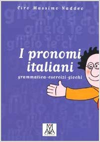 i pronomi italiani A1/C1 , grammatica , esercizi , giochi