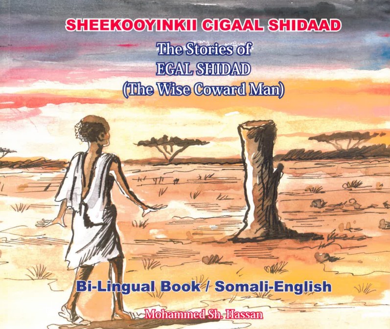 Sheekooyinkii Cigaal Shidaad (The stories of Egal Shidad (the wise coward man)