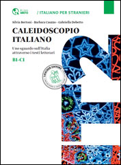Caleidoscopio italiano; Uno sguardo sull'Italia attraverso i testi letterari, B1-C1