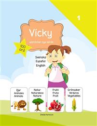 Vicky upptäcker nya språk : 100 ord. 1 Svenska - Español - English