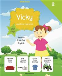 Vicky upptäcker nya språk : 100 ord. 2 Svenska - Español - English