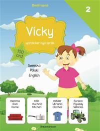 Vicky upptäcker nya språk : 100 ord. 2 Svenska - polski - English
