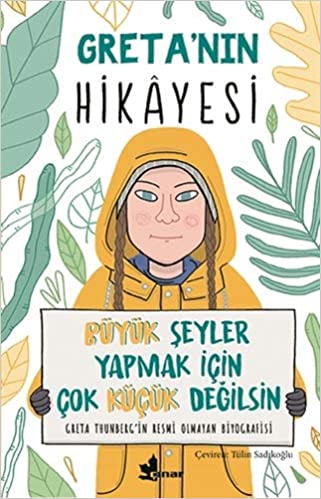 Greta'nin Hikayesi; Büyük Seyler Yapmak Icin Cok Kücük Degilsin