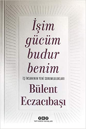 Isim Gücüm Budur Benim - Bülent Eczacibasi