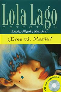 Lola Lago: ¿Eres tú, Maria? + CD/AUDIO ( Nivel B1)