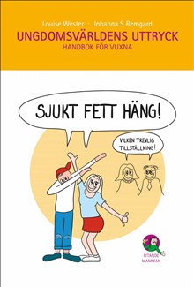 Ungdomsvärldens Uttryck: Handbok för vuxna