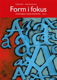 Form i fokus A: Övningsbok i svensk grammatik