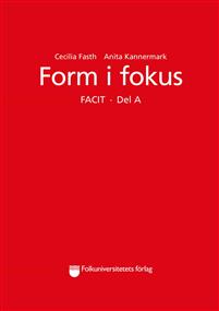 Form i fokus A: Facit