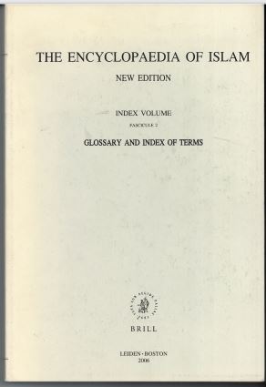 The Encyclopaedia of Islam: New Edition. Index Volume. Fascicule 2. Glossary and Index of Terms.