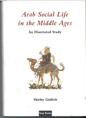 Arab Social Life in the Middle Ages: An Illustrated Study