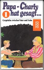 «Papa, Charly hat gesagt …»: Gespräche zwischen Vater und Sohn 