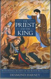 The Priest and the King: An Eyewitness Account of the Iranian Revolution